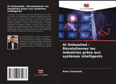Capa do livro de AI Unleashed : Révolutionner les industries grâce aux systèmes intelligents 