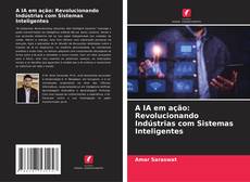 Copertina di A IA em ação: Revolucionando Indústrias com Sistemas Inteligentes