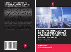Buchcover von SISTEMAS INTELIGENTES DE SEGURANÇA CONTRA ACIDENTES DE INCÊNDIO BASEADOS NA IoT