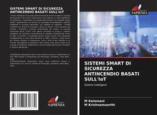 Bookcover of SISTEMI SMART DI SICUREZZA ANTINCENDIO BASATI SULL'IoT