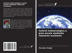 Capa do livro de Control meteorológico a gran escala mediante reactores nucleares 