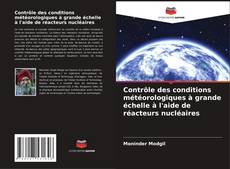 Bookcover of Contrôle des conditions météorologiques à grande échelle à l'aide de réacteurs nucléaires