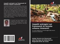 Capa do livro de Impatti antropici sui frammenti di foresta urbana rimanenti 
