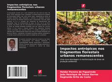Capa do livro de Impactos antrópicos nos fragmentos florestais urbanos remanescentes 
