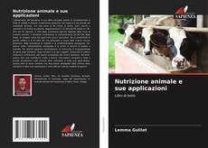 Copertina di Nutrizione animale e sue applicazioni