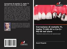 Buchcover von Corrosione di metallo Ti, leghe Ti-6Al-4V e Co-Cr-Mo-W nel siero