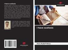 Bookcover of I have scoliosis
