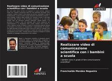Buchcover von Realizzare video di comunicazione scientifica con i bambini a scuola