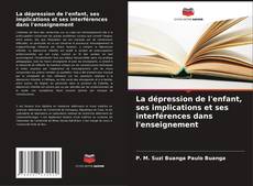 Buchcover von La dépression de l'enfant, ses implications et ses interférences dans l'enseignement