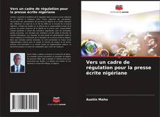 Bookcover of Vers un cadre de régulation pour la presse écrite nigériane