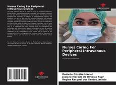 Nurses Caring For Peripheral Intravenous Devices的封面