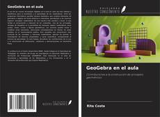 Capa do livro de GeoGebra en el aula 