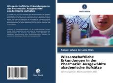Borítókép a  Wissenschaftliche Erkundungen in der Pharmazie: Ausgewählte akademische Aufsätze - hoz