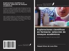 Copertina di Exploraciones científicas en farmacia: selección de ensayos académicos