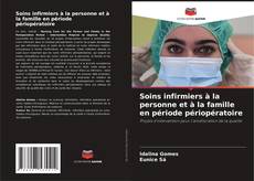 Bookcover of Soins infirmiers à la personne et à la famille en période périopératoire