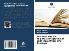 Bookcover of Die SADC und die regionale Integration im südlichen Afrika: eine Diagnose