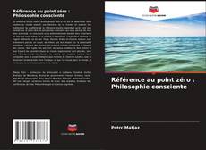 Buchcover von Référence au point zéro : Philosophie consciente