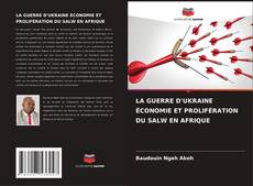 LA GUERRE D'UKRAINE ÉCONOMIE ET PROLIFÉRATION DU SALW EN AFRIQUE kitap kapağı