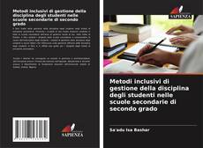 Bookcover of Metodi inclusivi di gestione della disciplina degli studenti nelle scuole secondarie di secondo grado