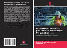 Copertina di Aprendizagem automática para projectos de construção: Um guia abrangente