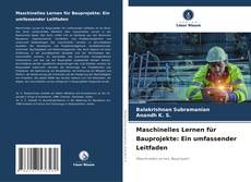 Bookcover of Maschinelles Lernen für Bauprojekte: Ein umfassender Leitfaden