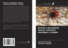 Couverture de Ácaros y garrapatas (Acari): nuestras enemigas y amigas