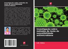 Couverture de Investigação sobre métodos de teste de suscetibilidade antimicrobiana