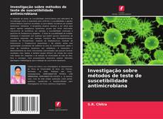 Bookcover of Investigação sobre métodos de teste de suscetibilidade antimicrobiana