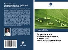Bewertung von Weizenkrankheiten, Markt- und Produktionsproblemen kitap kapağı