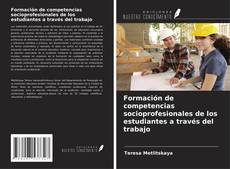Copertina di Formación de competencias socioprofesionales de los estudiantes a través del trabajo