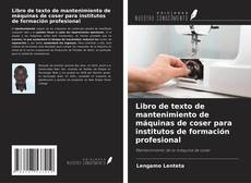 Bookcover of Libro de texto de mantenimiento de máquinas de coser para institutos de formación profesional
