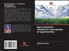 Обложка Agro-industrie - Tendances émergentes et opportunités