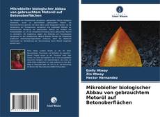 Buchcover von Mikrobieller biologischer Abbau von gebrauchtem Motoröl auf Betonoberflächen