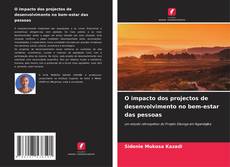 Bookcover of O impacto dos projectos de desenvolvimento no bem-estar das pessoas