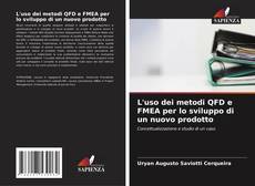 Copertina di L'uso dei metodi QFD e FMEA per lo sviluppo di un nuovo prodotto