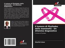 Обложка Il tumore di Phyllodes della mammella - Un dilemma diagnostico
