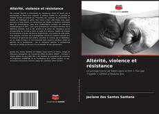 Couverture de Altérité, violence et résistance