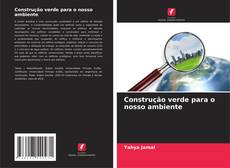 Bookcover of Construção verde para o nosso ambiente