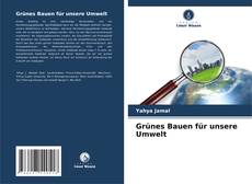 Bookcover of Grünes Bauen für unsere Umwelt