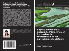 Portada del libro de Repercusiones de la energía hidroeléctrica en los medios de subsistencia de los agricultores de Vietnam