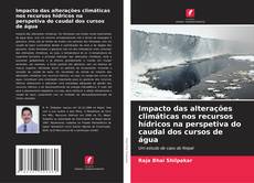 Buchcover von Impacto das alterações climáticas nos recursos hídricos na perspetiva do caudal dos cursos de água