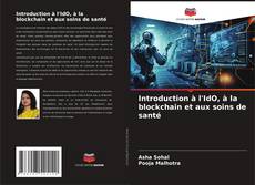 Bookcover of Introduction à l'IdO, à la blockchain et aux soins de santé