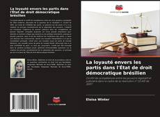 La loyauté envers les partis dans l'État de droit démocratique brésilien kitap kapağı