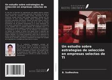 Bookcover of Un estudio sobre estrategias de selección en empresas selectas de TI