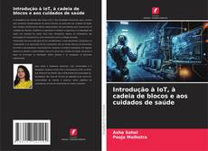 Bookcover of Introdução à IoT, à cadeia de blocos e aos cuidados de saúde
