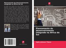Bookcover of Planeamento do desenvolvimento integrado na África do Sul