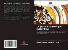 Bookcover of La gestion scientifique aujourd'hui