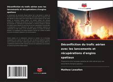 Bookcover of Déconfliction du trafic aérien avec les lancements et récupérations d'engins spatiaux