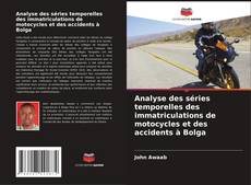 Capa do livro de Analyse des séries temporelles des immatriculations de motocycles et des accidents à Bolga 