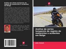 Análise de séries temporais de registo de motociclos e acidentes em Bolga的封面